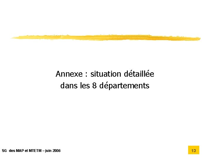 Annexe : situation détaillée dans les 8 départements SG des MAP et MTETM –