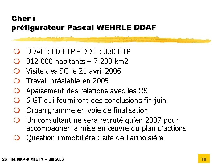 Cher : préfigurateur Pascal WEHRLE DDAF : 60 ETP - DDE : 330 ETP