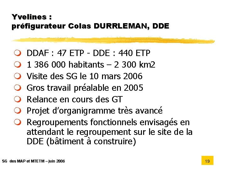 Yvelines : préfigurateur Colas DURRLEMAN, DDE m m m m DDAF : 47 ETP