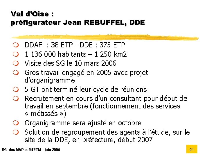 Val d’Oise : préfigurateur Jean REBUFFEL, DDE m m m m DDAF : 38