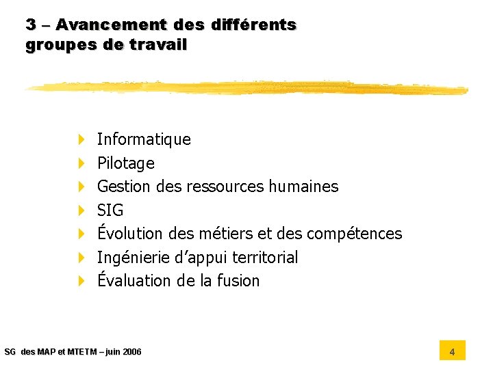 3 – Avancement des différents groupes de travail 4 4 4 4 Informatique Pilotage