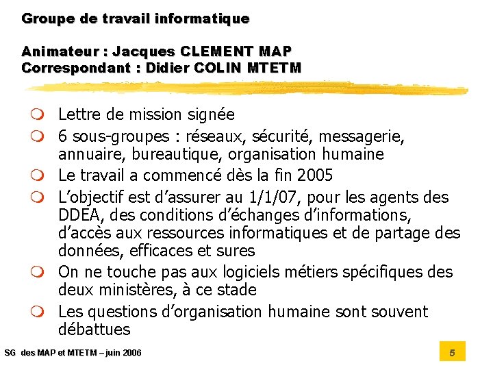 Groupe de travail informatique Animateur : Jacques CLEMENT MAP Correspondant : Didier COLIN MTETM