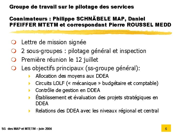Groupe de travail sur le pilotage des services Coanimateurs : Philippe SCHNÄBELE MAP, Daniel