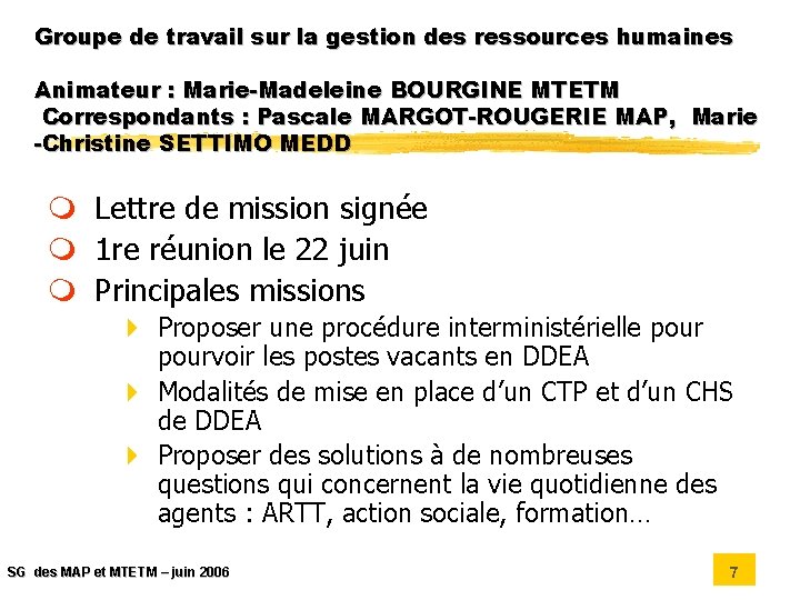 Groupe de travail sur la gestion des ressources humaines Animateur : Marie-Madeleine BOURGINE MTETM