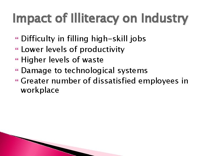 Impact of Illiteracy on Industry Difficulty in filling high-skill jobs Lower levels of productivity