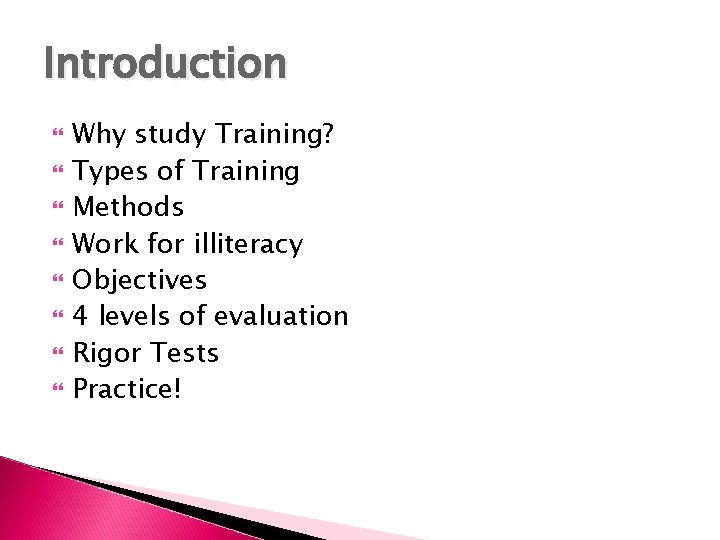 Introduction Why study Training? Types of Training Methods Work for illiteracy Objectives 4 levels