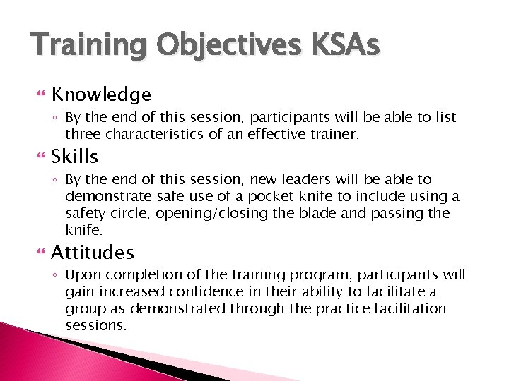 Training Objectives KSAs Knowledge ◦ By the end of this session, participants will be