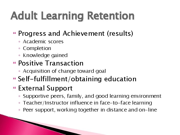 Adult Learning Retention Progress and Achievement (results) ◦ Academic scores ◦ Completion ◦ Knowledge