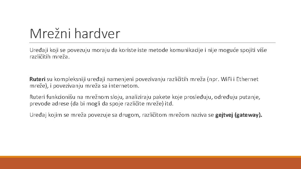 Mrežni hardver Uređaji koji se povezuju moraju da koriste metode komunikacije i nije moguće