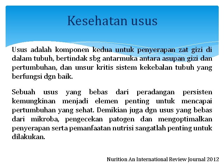 Kesehatan usus Usus adalah komponen kedua untuk penyerapan zat gizi di dalam tubuh, bertindak