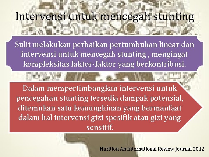 Intervensi untuk mencegah stunting Sulit melakukan perbaikan pertumbuhan linear dan intervensi untuk mencegah stunting