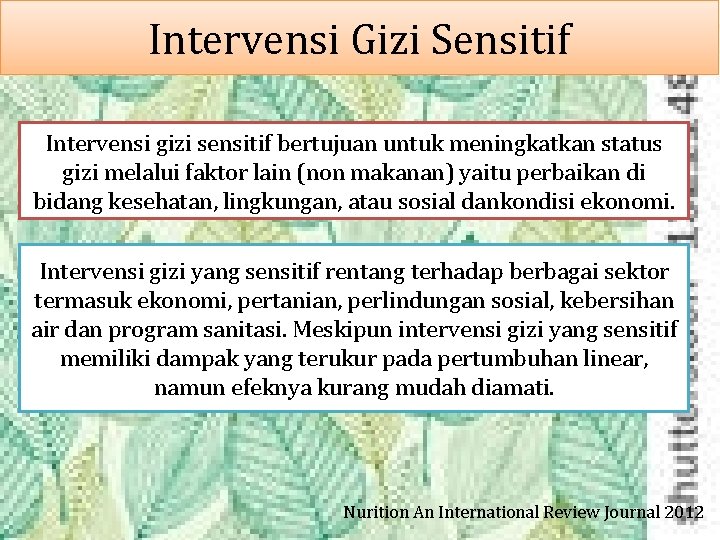 Intervensi Gizi Sensitif Intervensi gizi sensitif bertujuan untuk meningkatkan status gizi melalui faktor lain