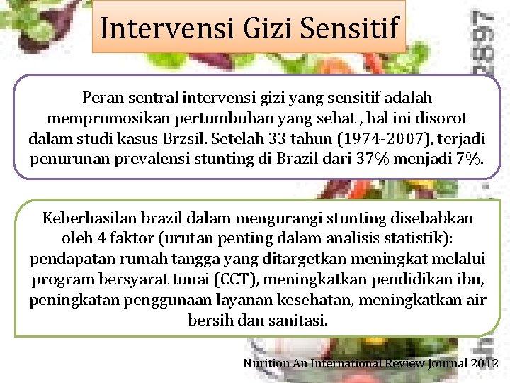 Intervensi Gizi Sensitif Peran sentral intervensi gizi yang sensitif adalah mempromosikan pertumbuhan yang sehat