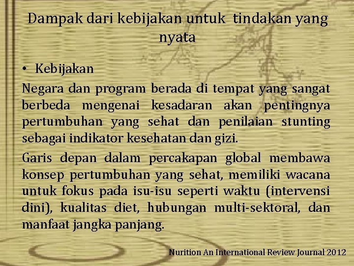 Dampak dari kebijakan untuk tindakan yang nyata • Kebijakan Negara dan program berada di