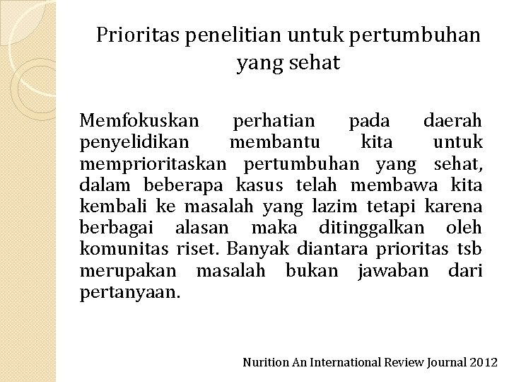 Prioritas penelitian untuk pertumbuhan yang sehat Memfokuskan perhatian pada daerah penyelidikan membantu kita untuk