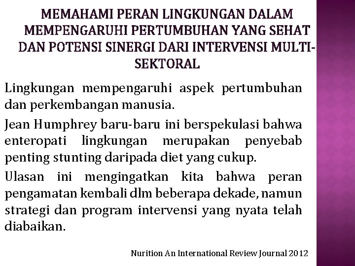 MEMAHAMI PERAN LINGKUNGAN DALAM MEMPENGARUHI PERTUMBUHAN YANG SEHAT DAN POTENSI SINERGI DARI INTERVENSI MULTISEKTORAL