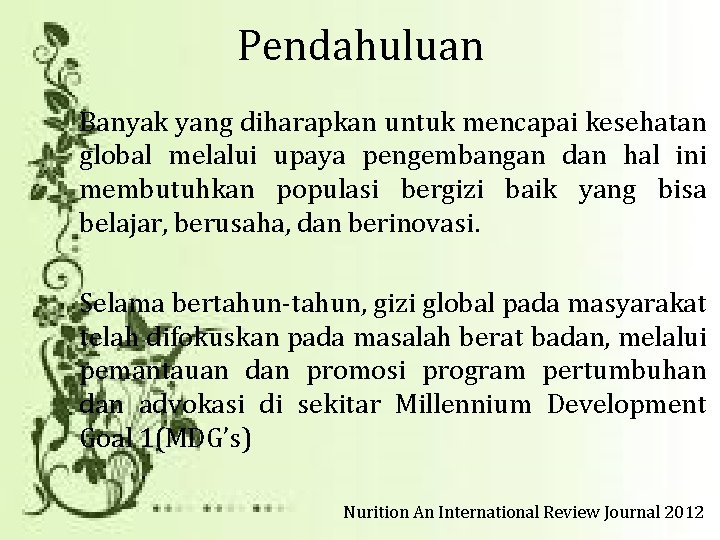 Pendahuluan Banyak yang diharapkan untuk mencapai kesehatan global melalui upaya pengembangan dan hal ini