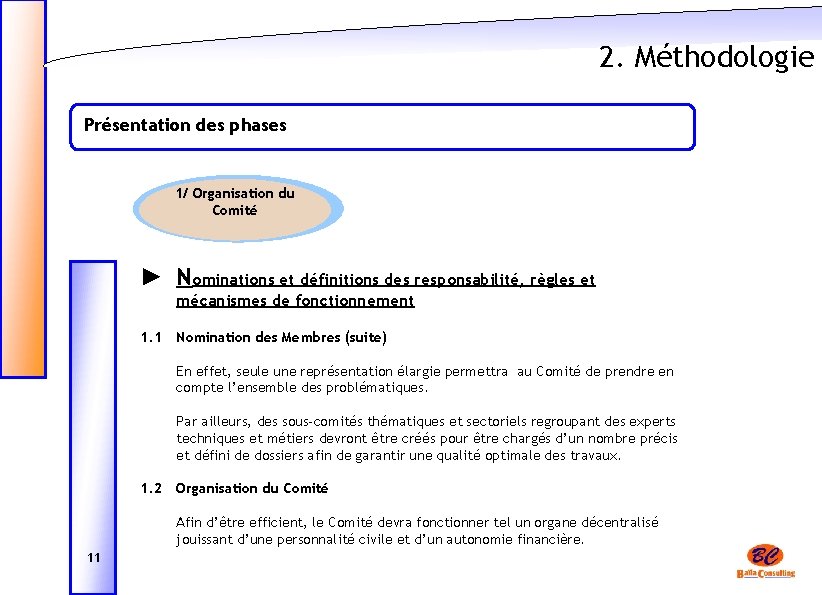 2. Méthodologie Présentation des phases 1/ Organisation du Comité ► Nominations et définitions des