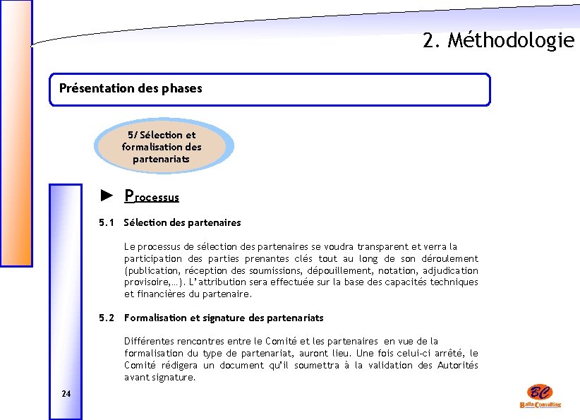 2. Méthodologie Présentation des phases 5/ Sélection et formalisation des partenariats ► Processus 5.