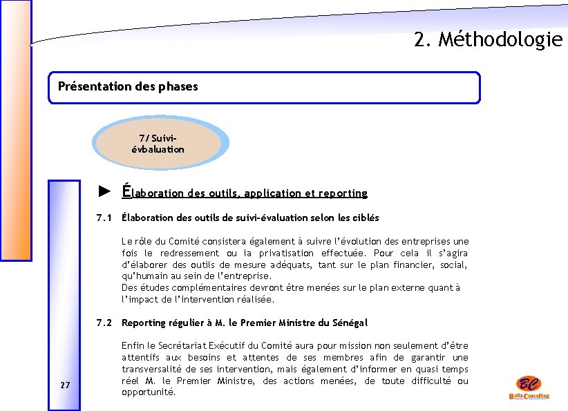 2. Méthodologie Présentation des phases 7/ Suiviévbaluation ► Élaboration des outils, application et reporting