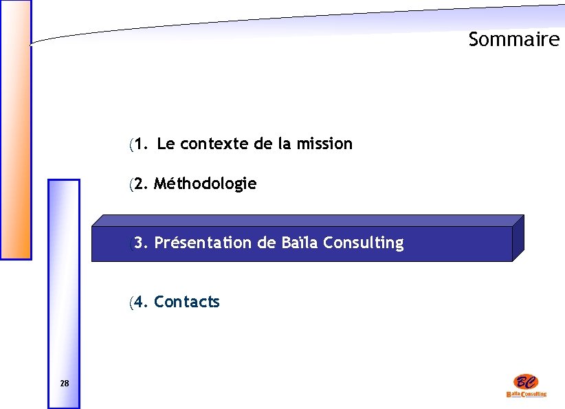 Sommaire (1. Le contexte de la mission (2. Méthodologie (3. Présentation de Baïla Consulting