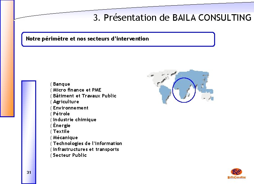 3. Présentation de BAILA CONSULTING Notre périmètre et nos secteurs d’intervention ( Banque (