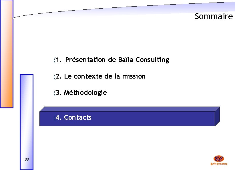 Sommaire (1. Présentation de Baïla Consulting (2. Le contexte de la mission (3. Méthodologie