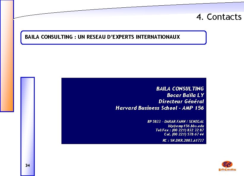 4. Contacts BAILA CONSULTING : UN RESEAU D’EXPERTS INTERNATIONAUX BAILA CONSULTING Bocar Baïla LY