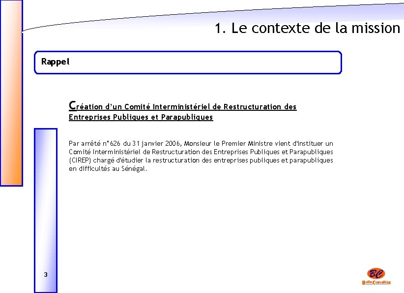 1. Le contexte de la mission Rappel Création d’un Comité Interministériel de Restructuration des