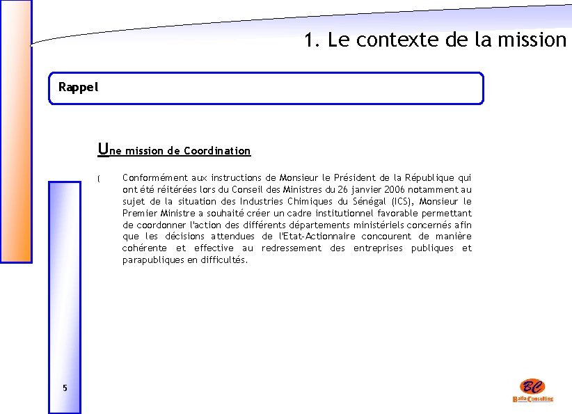 1. Le contexte de la mission Rappel Une mission de Coordination ( 5 Conformément