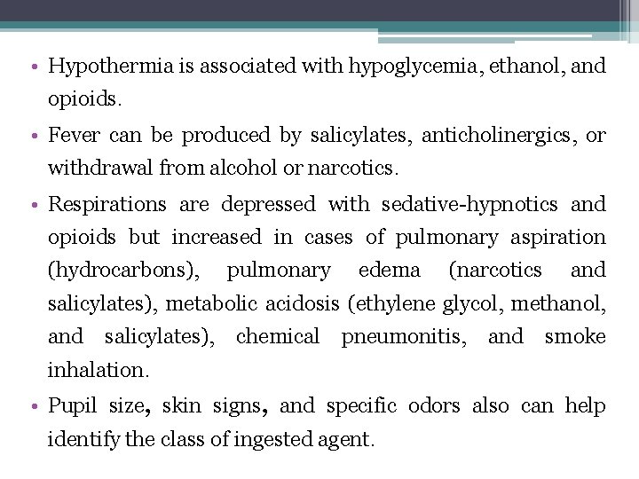  • Hypothermia is associated with hypoglycemia, ethanol, and opioids. • Fever can be