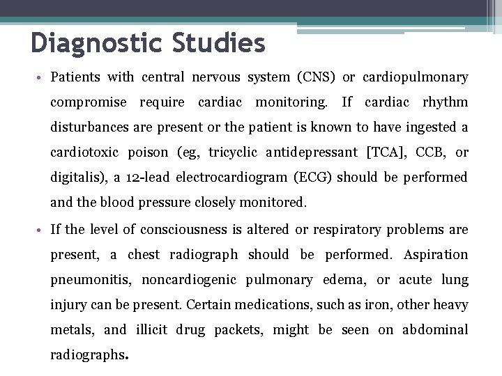 Diagnostic Studies • Patients with central nervous system (CNS) or cardiopulmonary compromise require cardiac