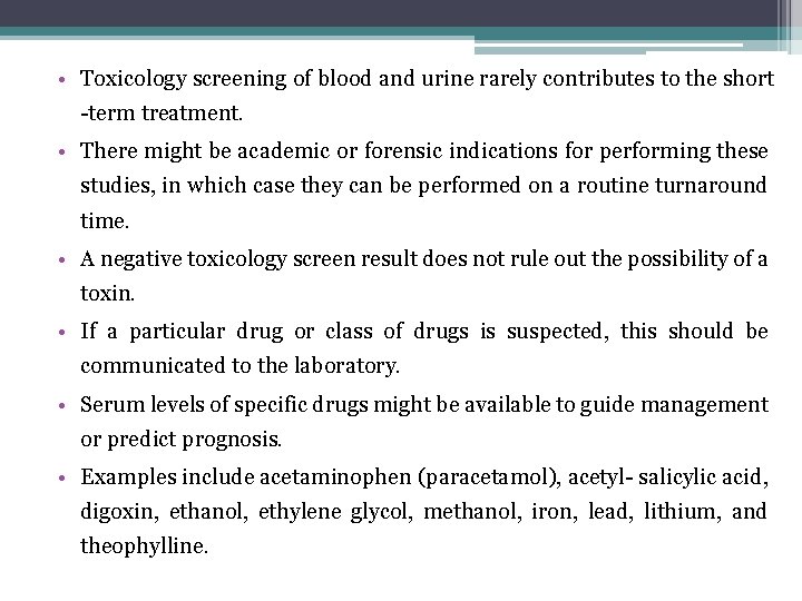  • Toxicology screening of blood and urine rarely contributes to the short term