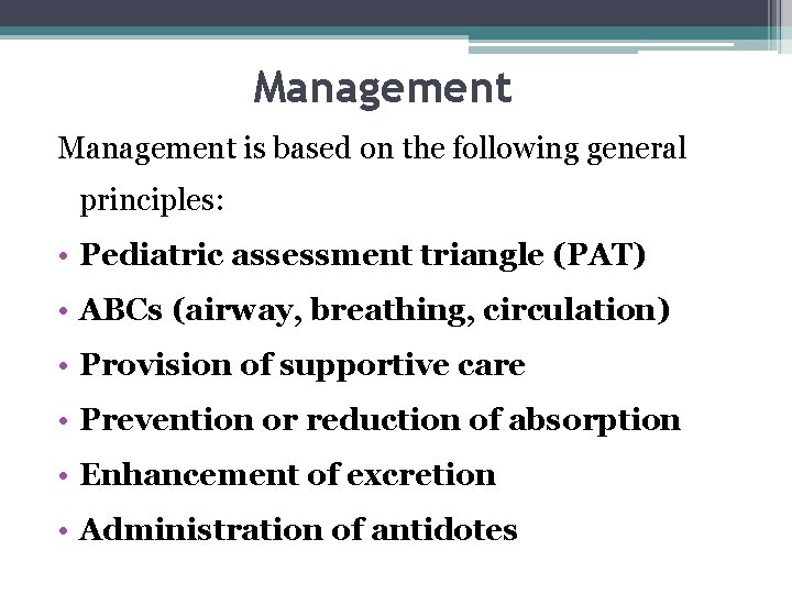 Management is based on the following general principles: • Pediatric assessment triangle (PAT) •