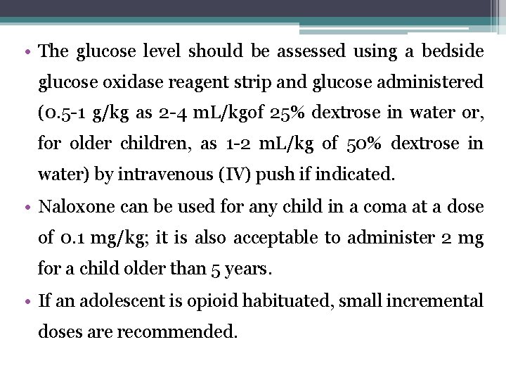  • The glucose level should be assessed using a bedside glucose oxidase reagent