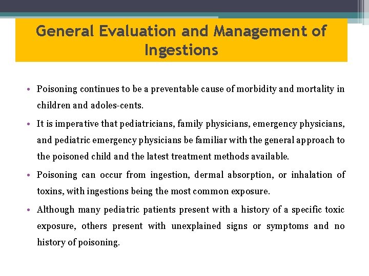 General Evaluation and Management of Ingestions • Poisoning continues to be a preventable cause