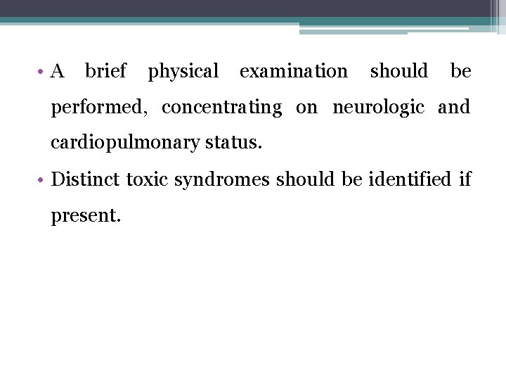  • A brief physical examination should be performed, concentrating on neurologic and cardiopulmonary