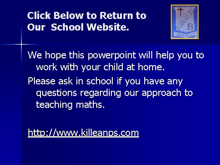 Click Below to Return to Our School Website. We hope this powerpoint will help