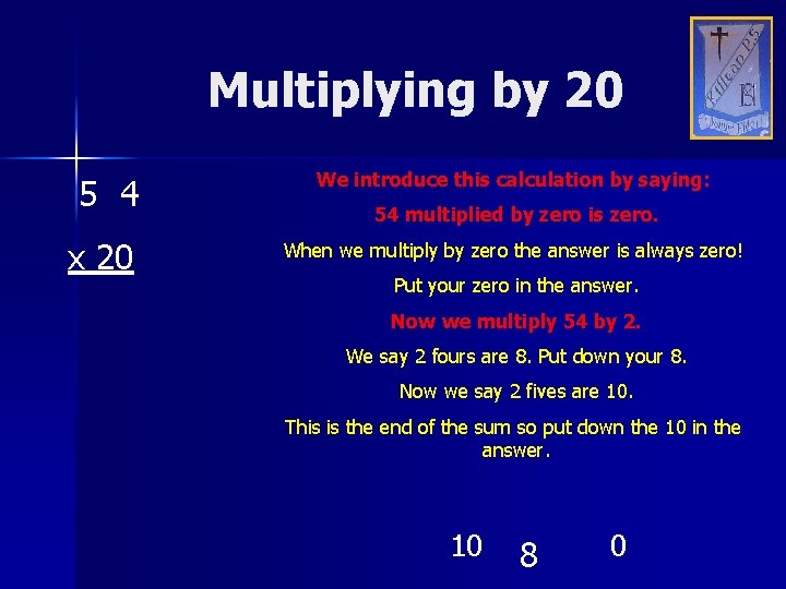 Multiplying by 20 5 4 x 20 We introduce this calculation by saying: 54