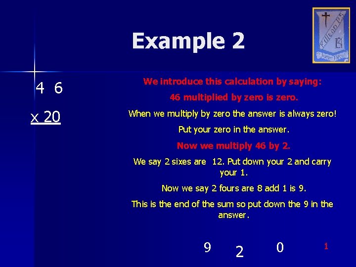 Example 2 4 6 x 20 We introduce this calculation by saying: 46 multiplied