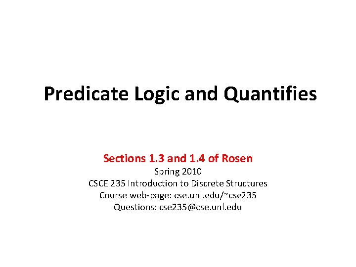Predicate Logic and Quantifies Sections 1. 3 and 1. 4 of Rosen Spring 2010