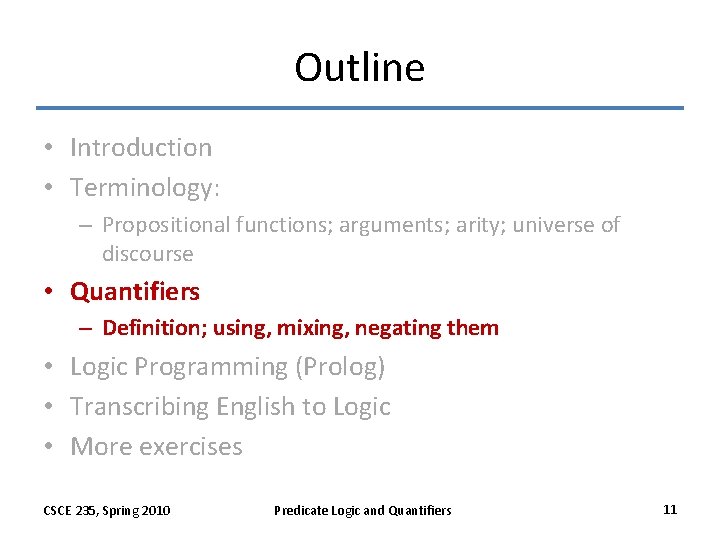 Outline • Introduction • Terminology: – Propositional functions; arguments; arity; universe of discourse •