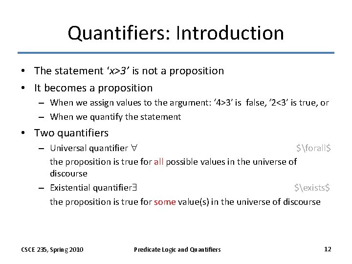 Quantifiers: Introduction • The statement ‘x>3’ is not a proposition • It becomes a