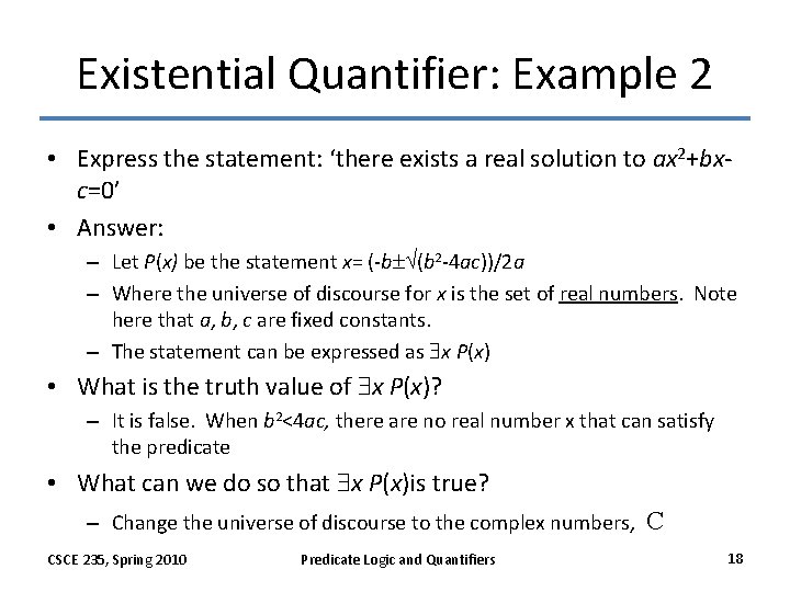 Existential Quantifier: Example 2 • Express the statement: ‘there exists a real solution to