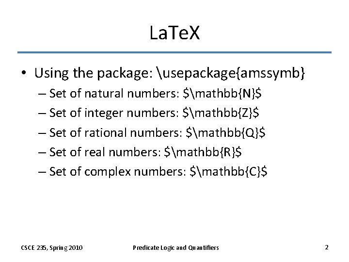 La. Te. X • Using the package: usepackage{amssymb} – Set of natural numbers: $mathbb{N}$
