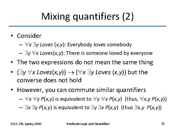 Mixing quantifiers (2) • Consider – x y Loves (x, y): Everybody loves somebody