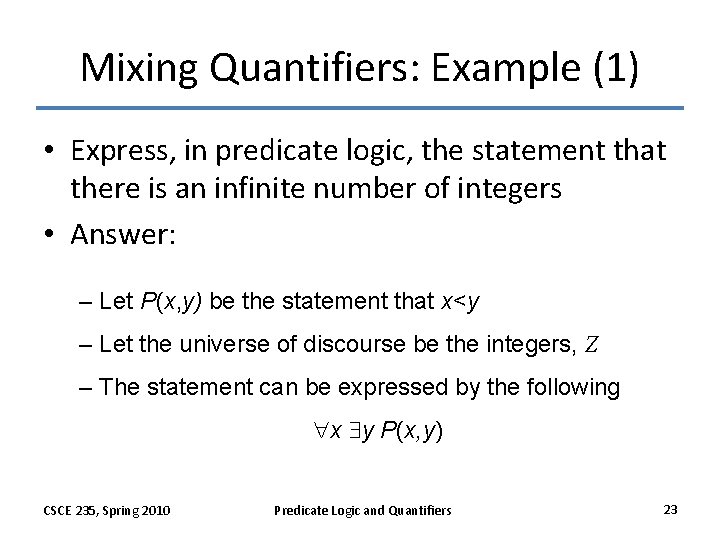 Mixing Quantifiers: Example (1) • Express, in predicate logic, the statement that there is