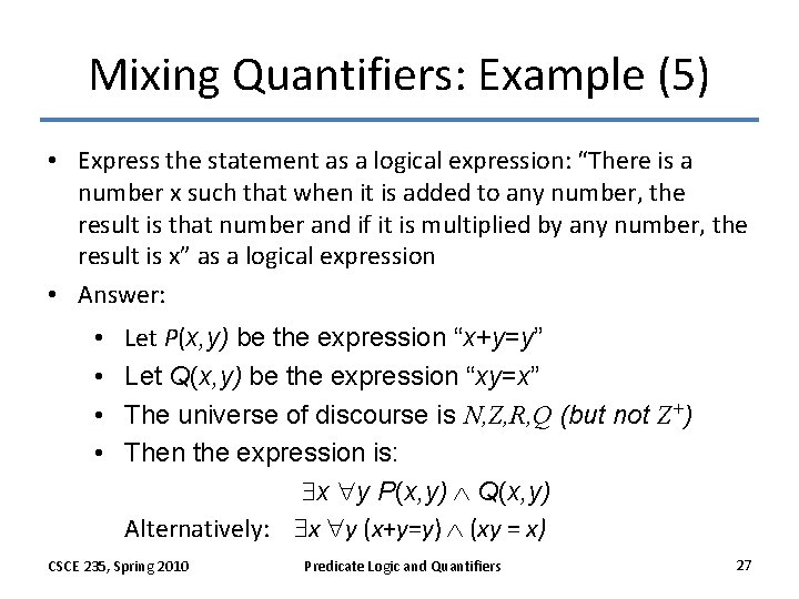 Mixing Quantifiers: Example (5) • Express the statement as a logical expression: “There is