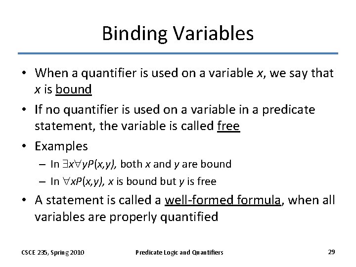 Binding Variables • When a quantifier is used on a variable x, we say