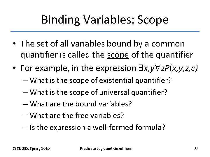 Binding Variables: Scope • The set of all variables bound by a common quantifier